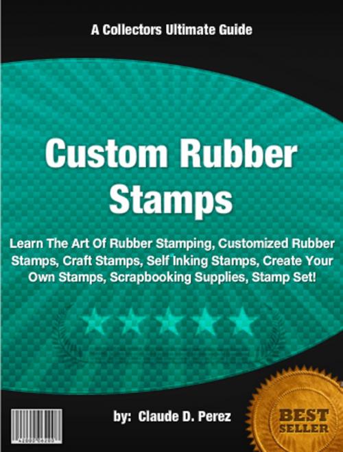 Cover of the book Custom Rubber Stamps by Claude D. Perez, Clinton Gilkie