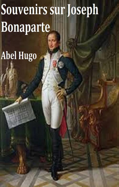Cover of the book Souvenirs sur Joseph Bonaparte by ABEL HUGO, GILBERT TEROL