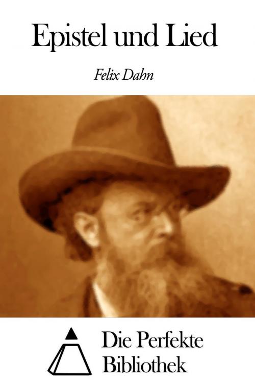 Cover of the book Epistel und Lied by Felix Dahn, Die Perfekte Bibliothek
