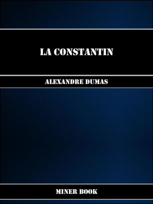 Cover of the book La Constantin by Alexandre Dumas, Miner Book