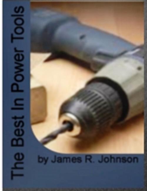 Cover of the book he Best In Power Tools by James R. Johnson, Clinton Gilkie
