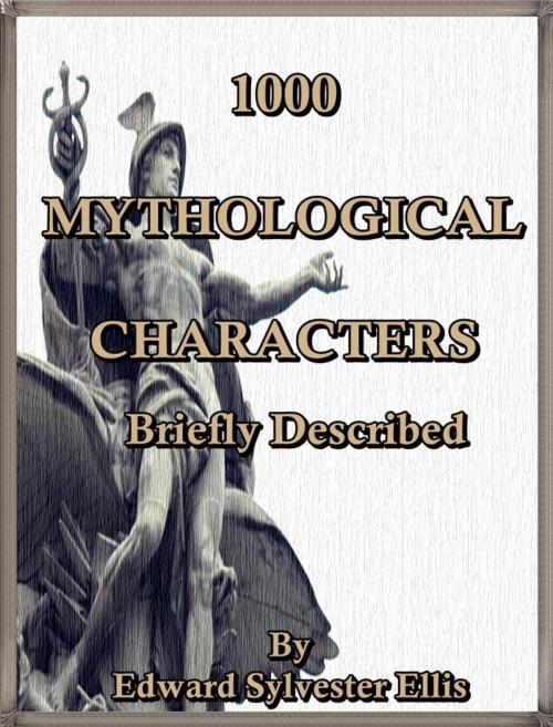 Cover of the book 1000 Mythological Characters Briefly Described : Adapted to Private Schools, High Schools and Academies by Edward S. Ellis, Tower of Sages