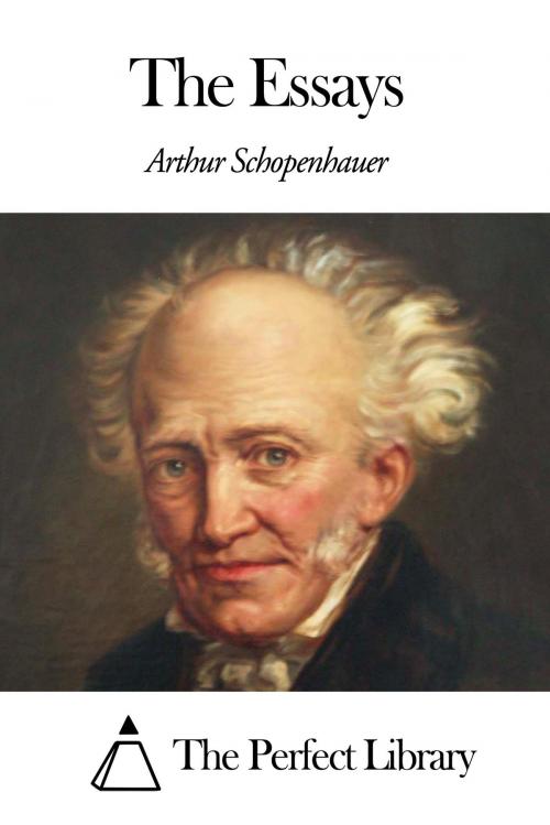 Cover of the book The Essays by Arthur Schopenhauer, The Perfect Library