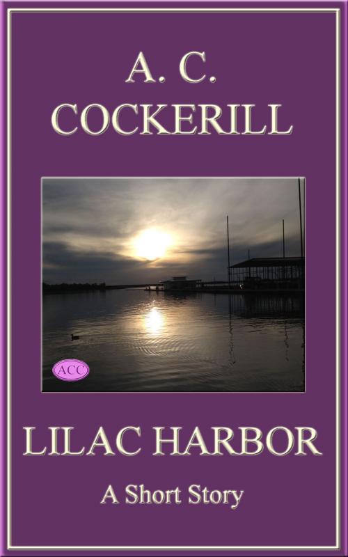 Cover of the book Lilac Harbor (A Short Story) by A. C. Cockerill, A. C. Cockerill