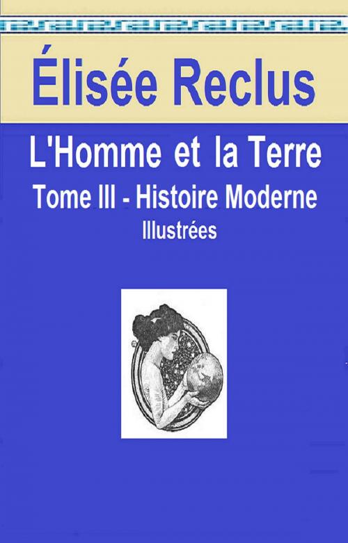 Cover of the book L’Homme et la Terre Tome III by ÉLISÉE RECLUS, GILBERT TEROL