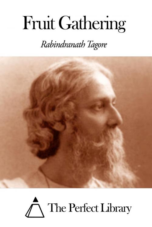 Cover of the book Fruit Gathering by Rabindranath Tagore, The Perfect Library