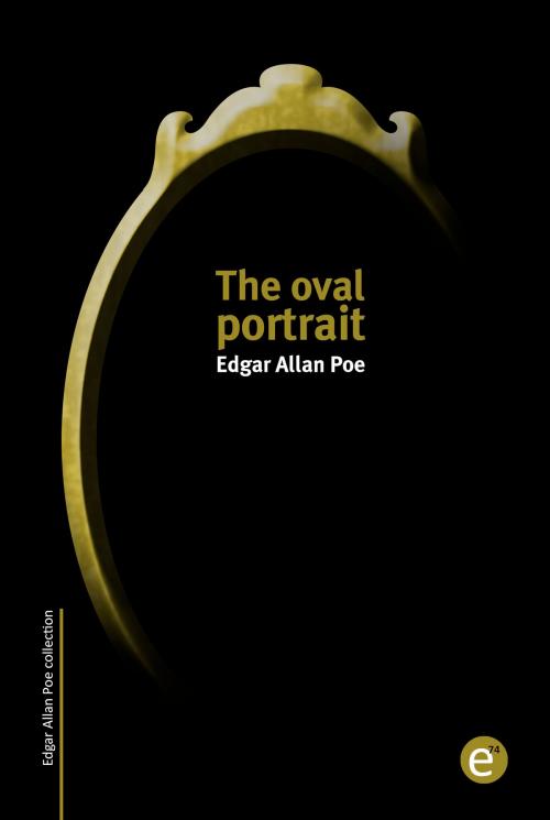 Cover of the book The oval portrait by Edgar Allan Poe, ediciones74