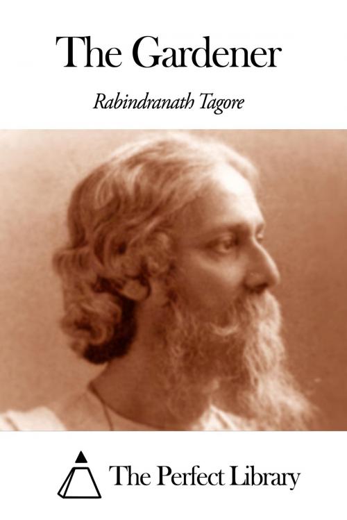 Cover of the book The Gardener by Rabindranath Tagore, The Perfect Library