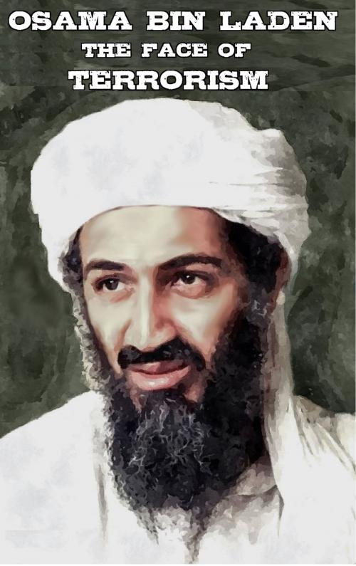 Cover of the book Osama Bin Laden - The Face of Terrorism by Robert Gates, Digital Unlimited