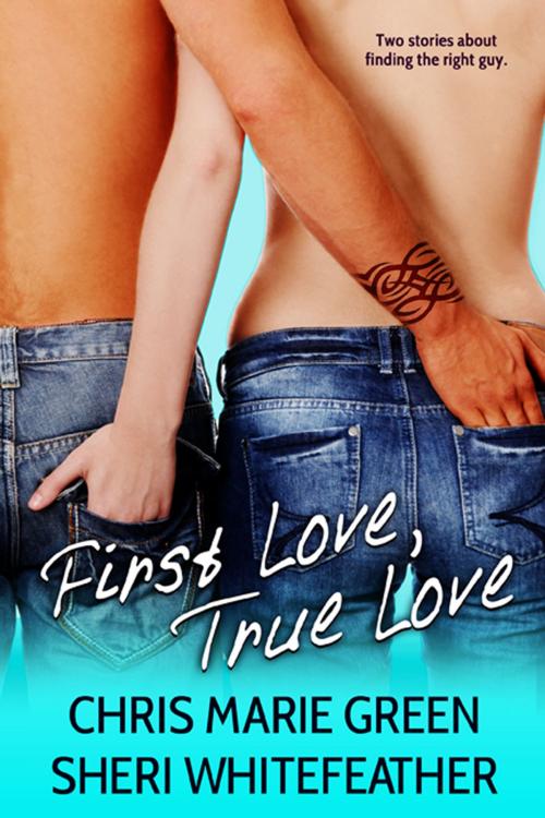 Cover of the book First Love, True Love (Two Contemporary Novellas) by Chris Marie Green, Sheri Whitefeather, Chris Marie Green