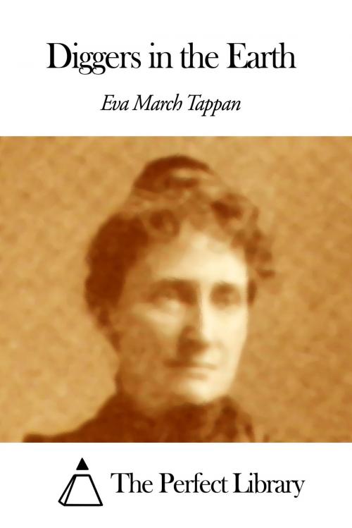 Cover of the book Diggers in the Earth by Eva March Tappan, The Perfect Library