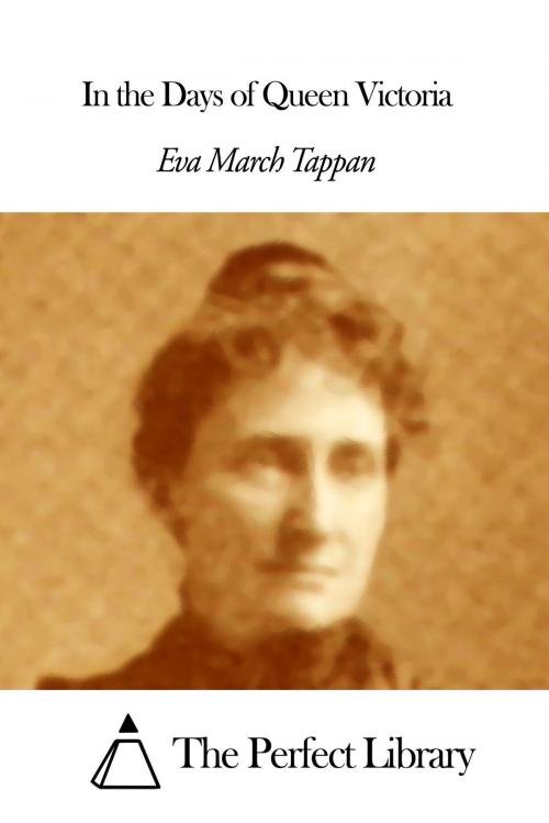 Cover of the book In the Days of Queen Victoria by Eva March Tappan, The Perfect Library