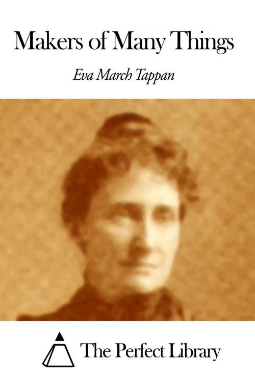Cover of the book Makers of Many Things by Eva March Tappan, The Perfect Library