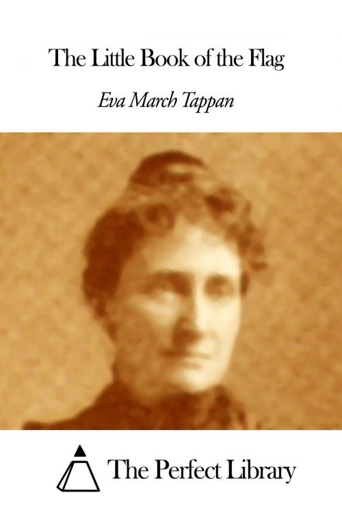 Cover of the book The Little Book of the Flag by Eva March Tappan, The Perfect Library