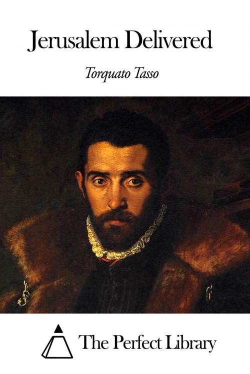 Cover of the book Jerusalem Delivered by Torquato Tasso, The Perfect Library