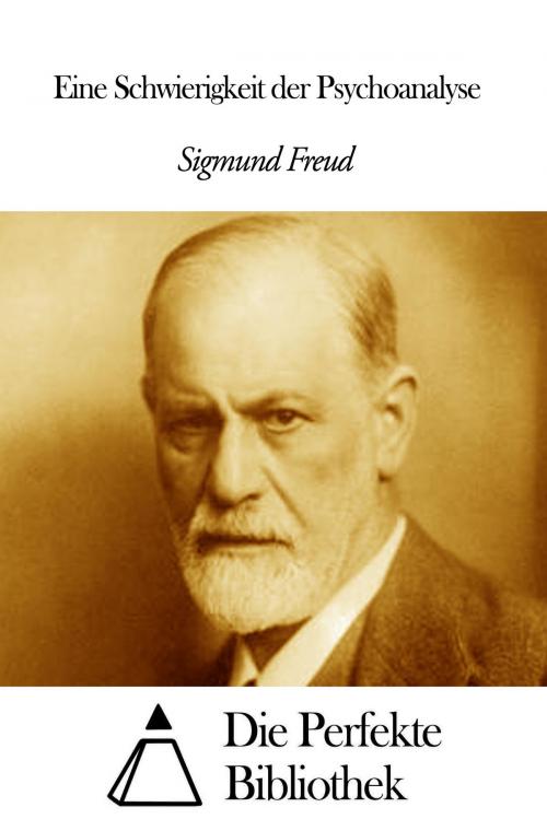 Cover of the book Eine Schwierigkeit der Psychoanalyse by Sigmund Freud, Die Perfekte Bibliothek