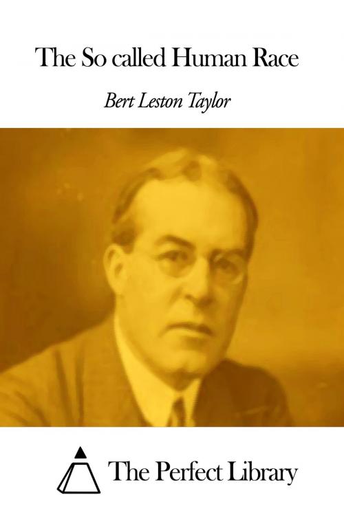 Cover of the book The So called Human Race by Bert Leston Taylor, The Perfect Library