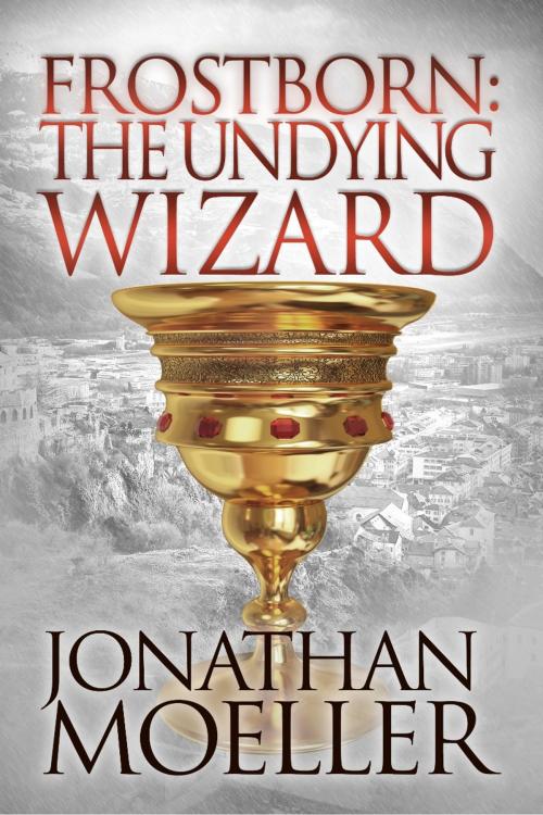 Cover of the book Frostborn: The Undying Wizard (Frostborn #3) by Jonathan Moeller, Azure Flame Media, LLC