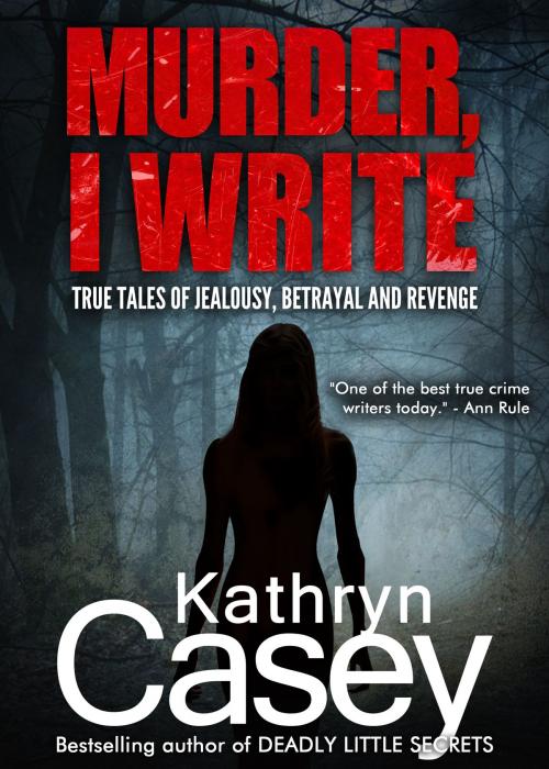 Cover of the book Murder, I Write by Kathryn Casey, Crime Rant Classics