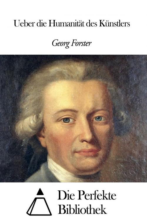 Cover of the book Ueber die Humanität des Künstlers by Georg Forster, Die Perfekte Bibliothek
