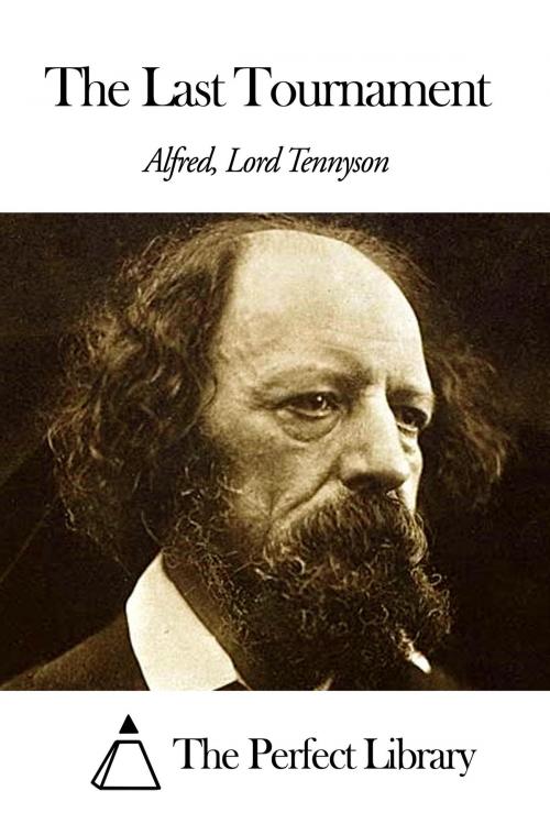 Cover of the book The Last Tournament by Alfred Lord Tennyson, The Perfect Library