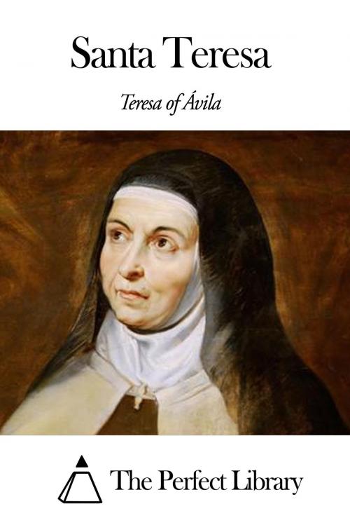 Cover of the book Santa Teresa by Teresa of Ávila, The Perfect Library