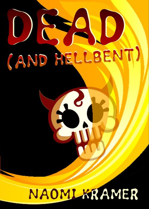 Cover of the book DEAD (and hellbent) by Naomi Kramer, Naomi Kramer