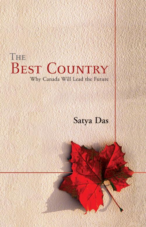 Cover of the book The Best Country: Why Canada Will Lead the Future by Satya Brata Das, Sextant Publishing