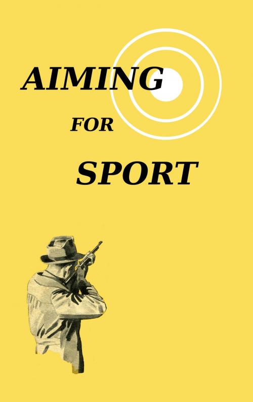 Cover of the book Aiming for Sport by Sporting Arms & Ammunition Manufacturers' Instit., Loose Cannon