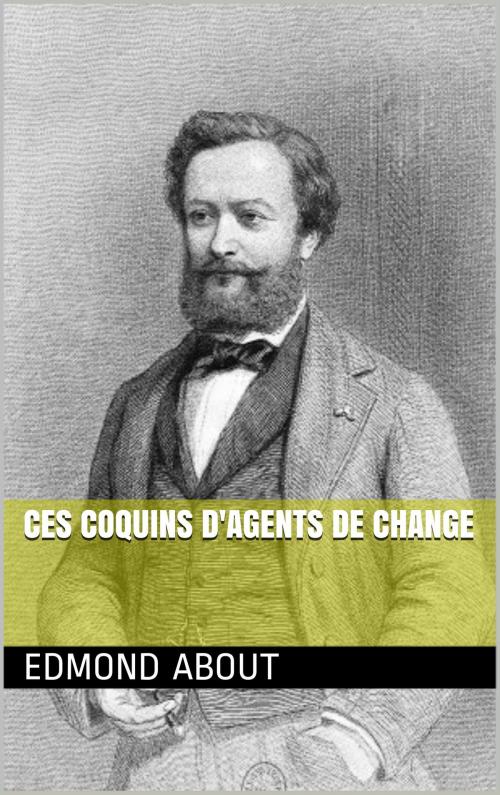Cover of the book Ces Coquins d'agents de change by Edmond About, CN