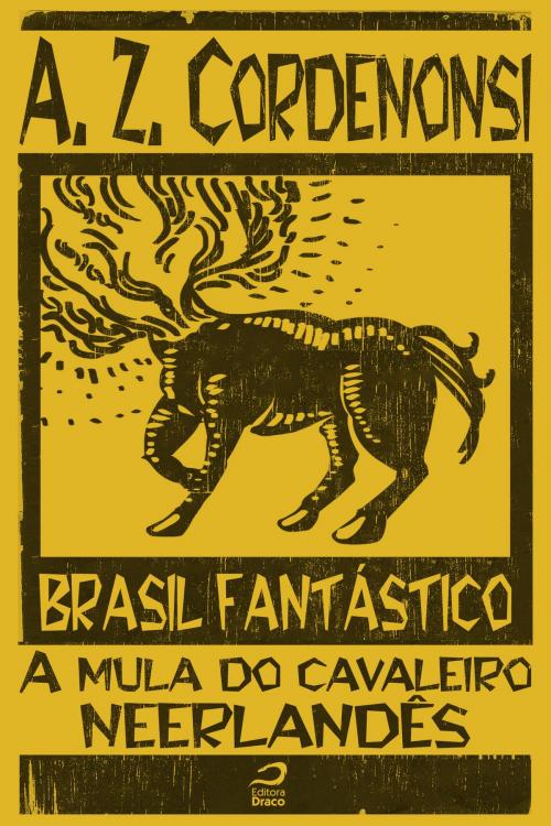 Cover of the book Brasil Fantástico - A mula do cavaleiro neerlandês by A. Z. Cordenonsi, Editora Draco