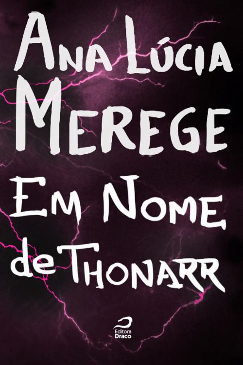 Cover of the book Em Nome de Thonarr by Ana Lúcia Merege, Editora Draco