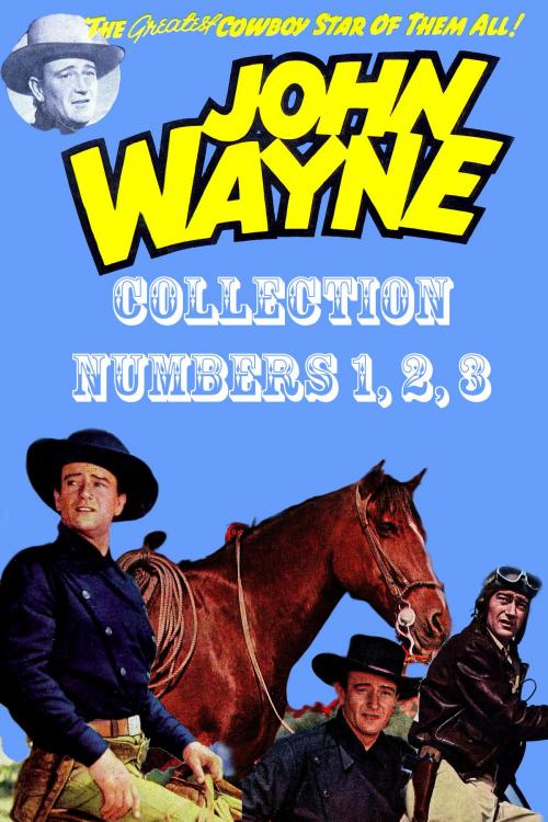Cover of the book John Wayne Adventure Comics Collection, Numbers 1, 2, 3 by Toby/Minoan, Yojimbo Press LLC