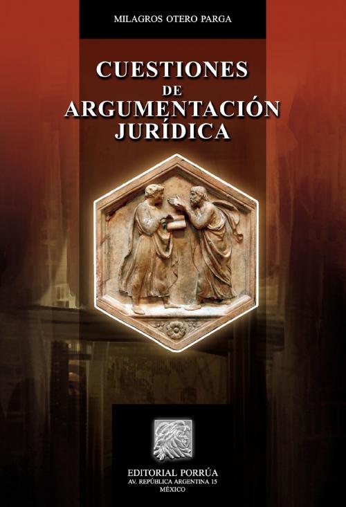 Cover of the book Cuestiones de argumentación jurídica by Milagros Otero Parga, Editorial Porrúa México