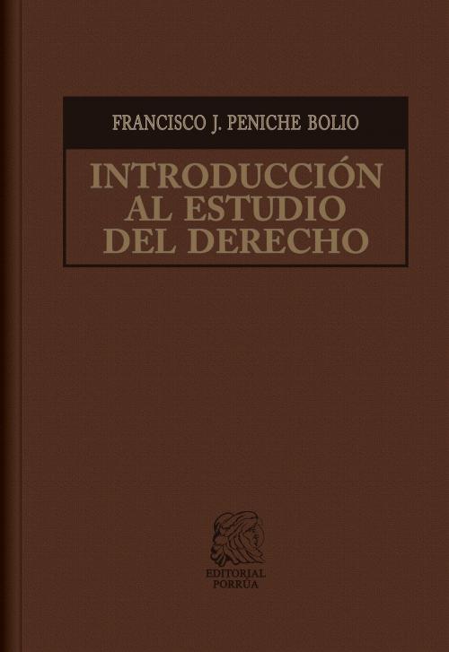 Cover of the book Introducción al estudio del Derecho by Francisco J. Peniche Bolio, Editorial Porrúa México