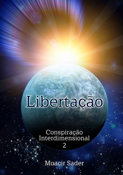 Cover of the book Conspiração Interdimensional 2 by Moacir Sader, Clube de Autores