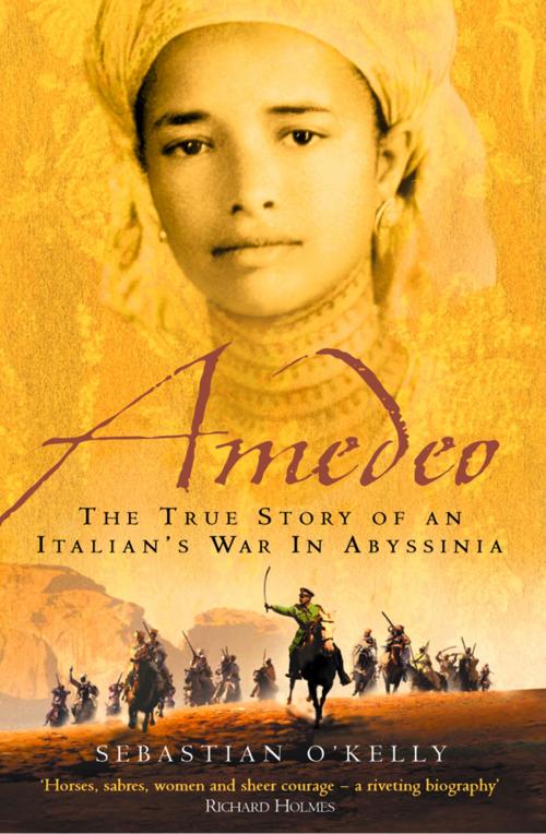 Cover of the book Amedeo: The True Story of an Italian’s War in Abyssinia by Sebastian O’Kelly, HarperCollins Publishers