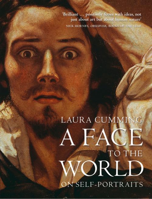 Cover of the book A Face to the World: On Self-Portraits by Laura Cumming, HarperCollins Publishers