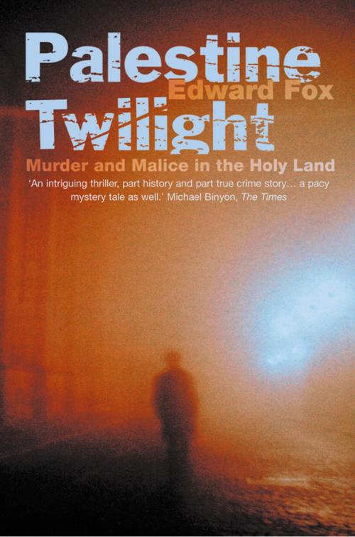 Cover of the book Palestine Twilight: The Murder of Dr Glock and the Archaeology of the Holy Land (Text Only) by Edward Fox, HarperCollins Publishers