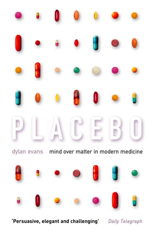 Cover of the book Placebo: Mind over Matter in Modern Medicine by Dylan Evans, HarperCollins Publishers
