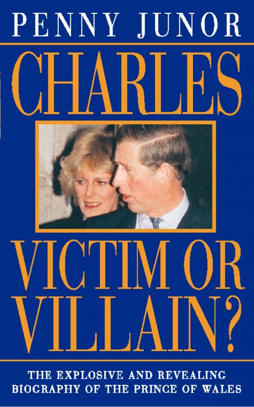 Cover of the book Charles: Victim or villain? (Text Only) by Penny Junor, HarperCollins Publishers