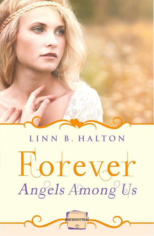 Cover of the book Forever: (A Novella) (Angels Among Us, Book 3) by Linn B Halton, HarperCollins Publishers