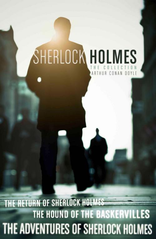 Cover of the book The Sherlock Holmes Collection: The Adventures of Sherlock Holmes; The Hound of the Baskervilles; The Return of Sherlock Holmes (epub edition) (Collins Classics) by Arthur Conan Doyle, HarperCollins Publishers