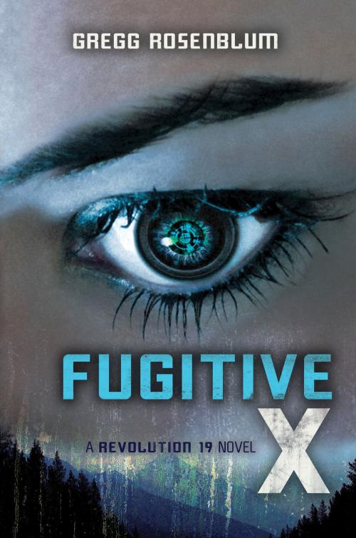 Cover of the book Fugitive X by Gregg Rosenblum, HarperTeen