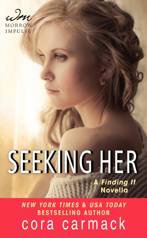Cover of the book Seeking Her by Cora Carmack, William Morrow Impulse
