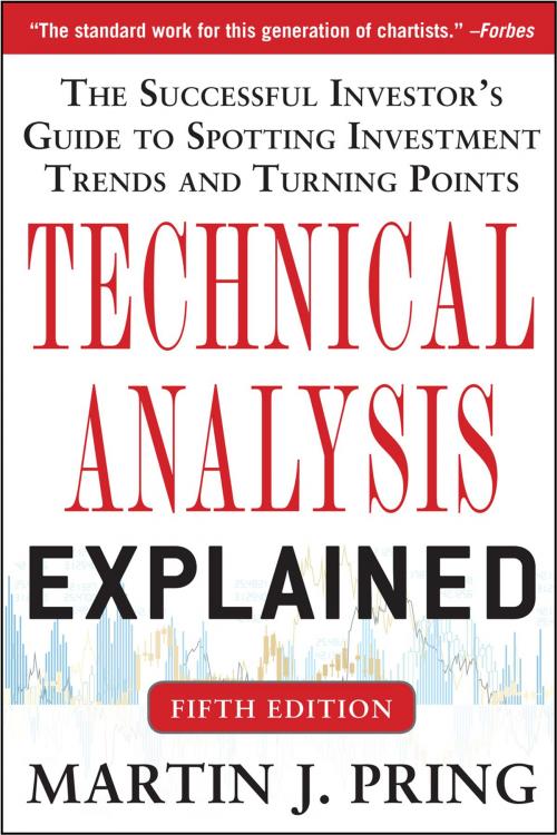 Cover of the book Technical Analysis Explained, Fifth Edition: The Successful Investor's Guide to Spotting Investment Trends and Turning Points by Martin J. Pring, McGraw-Hill Education