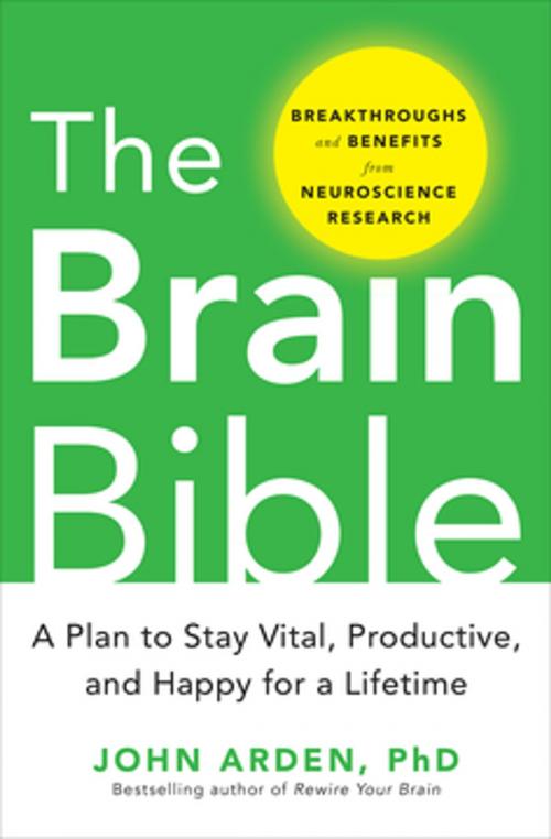 Cover of the book The Brain Bible: How to Stay Vital, Productive, and Happy for a Lifetime by John Arden, McGraw-Hill Education
