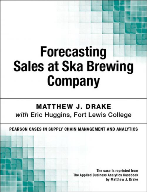 Cover of the book Forecasting Sales at Ska Brewing Company by Matthew J. Drake, Pearson Education