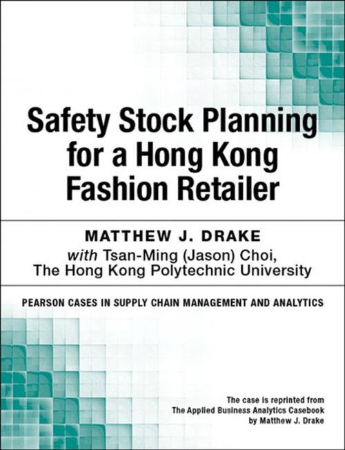 Cover of the book Safety Stock Planning for a Hong Kong Fashion Retailer by Matthew J. Drake, Pearson Education