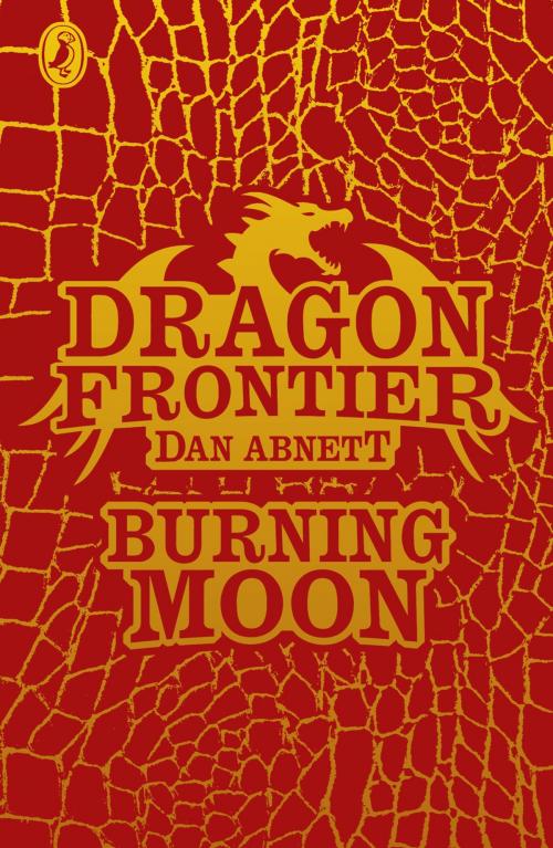 Cover of the book Dragon Frontier: Burning Moon (book 2) by Dan Abnett, Andy Lanning, Penguin Books Ltd